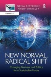 New Normal Radical Shift - Changing Business And Politics For A Sustainable Future Paperback