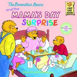The Berenstain Bears and the Mama's Day Surprise First Time Books R