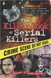 The Killer Book Of Serial Killers - Incredible Stories Facts And Trivia