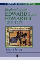 England Under Edward I and Edward II: 1259-1327 History of Medieval Britain