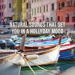 A Breeze Of Sea Air In A Busy Mediterranean Harbor: Natural Sounds That Set You In A Holliday Mood