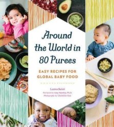 Around The World In 80 Purees - Easy Recipes For Global Baby Food Paperback