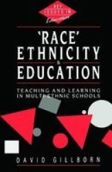 Race, Ethnicity and Education: Teaching and Learning in Multi-Ethnic Schools Key Issues in Education