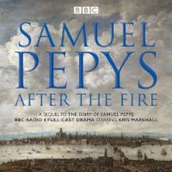 The Samuel Pepys - After The Fire - Bbc Radio 4 Full-cast Dramatisation Standard Format Cd A&m