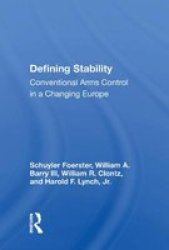 Defining Stability - Conventional Arms Control In A Changing Europe Hardcover