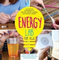 Energy Lab For Kids - 40 Exciting Experiments To Explore Create Harness And Unleash Energy Paperback