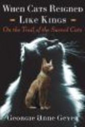 Andrews Mcmeel Publishing When Cats Reigned Like Kings: On the Trail of the Sacred Cats