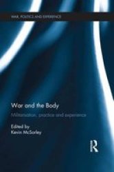 War And The Body - Militarisation Practice And Experience Paperback