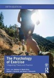 The Psychology Of Exercise - Integrating Theory And Practice Paperback 5TH New Edition