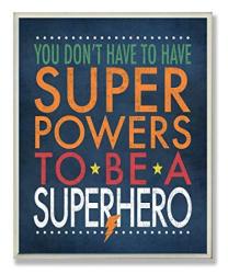The Kids Room By Stupell You Don't Have To Have Superpowers To Be A Superhero Rectangle Wall Plaque 11 X 0.5 X 15 Proudly Made In Usa