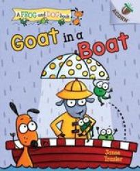 Goat In A Boat: An Acorn Book A Frog And Dog Book 2 Hardcover Library Ed.