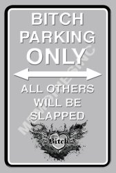 Bitch Parking Only - Portrait - Metal Sign