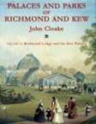 Palaces and Parks of Richmond and Kew, v. 2 - Richmond Lodge and the Kew Palaces