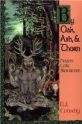 By Oak, Ash, & Thorn: Modern Celtic Shamanism Llewellyn's Celtic Wisdom