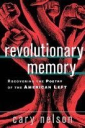 Revolutionary Memory - Recovering the Poetry of the American Left