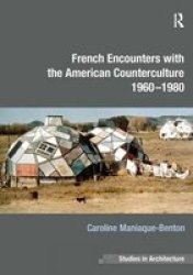 French Encounters With The American Counterculture 1960-1980 Hardcover New Ed