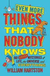 Even More Things That Nobody Knows - 501 Further Mysteries Of Life The Universe And Everything Paperback