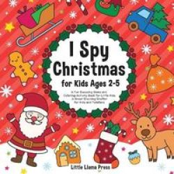 I Spy Christmas Book For Kids Ages 2-5 - A Fun Guessing Game And Coloring Activity Book For Little Kids - A Great Stocking Stuffer For Kids And Toddlers Paperback