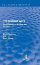 The Material Word - Some Theories Of Language And Its Limits Hardcover