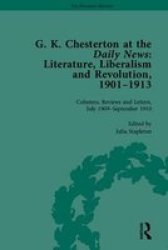 G K Chesterton At The Daily News Part II - Literature Liberalism And Revolution 1901-1913 Hardcover