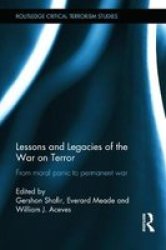Lessons And Legacies Of The War On Terror - From Moral Panic To Permanent War Hardcover New