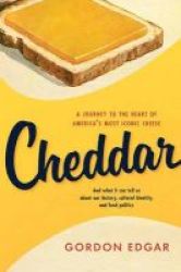 Cheddar - A Journey To The Heart Of America S Most Iconic Cheese Paperback