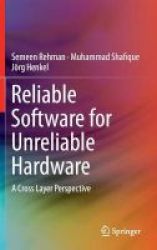 Reliable Software For Unreliable Hardware 2016 - A Cross Layer Perspective Hardcover