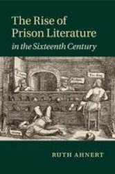 The Rise Of Prison Literature In The Sixteenth Century Paperback