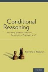 Conditional Reasoning - The Unruly Syntactics Semantics Thematics And Pragmatics Of If Hardcover
