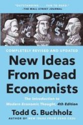 New Ideas From Dead Economists - The Introduction To Modern Economic Thought 4TH Edition Paperback