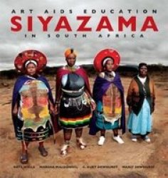 Siyazama: Art Aids And Education In South Africa