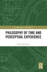 Philosophy Of Time And Perceptual Experience Hardcover