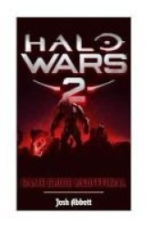 Halo Wars 2 Game Guide Unofficial - Beat Your Opponents Paperback