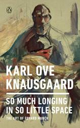 So Much Longing In So Little Space: The Art Of Edvard Munch