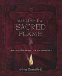 To Light a Sacred Flame - Practical WitchCraft for the Millennium Paperback, Reissue