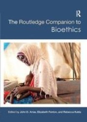 The Routledge Companion To Bioethics Paperback