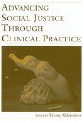 Advancing Social Justice Through Clinical Practice Hardcover