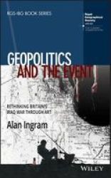 Geopolitics And The Event - Rethinking Britain& 39 S Iraq War Through Art Hardcover