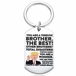 Brother Trump Inspirational Keychain Present From Sister You Are A Teerrific Brother. The Best Birthday Christmas Valentine's Day Thanksgiving Day Kering Gifts Jewlery