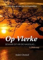 Op Vlerke - Bewaar Dit Vir Die Nageslag... & 39 N Wekroep Afrikaans Paperback