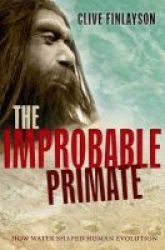 The Improbable Primate - How Water Shaped Human Evolution Paperback