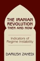 The Iranian Revolution Then And Now - Indicators Of Regime Instability Paperback New Ed