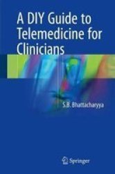 A Diy Guide To Telemedicine For Clinicians Hardcover 1ST Ed. 2017