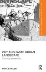 Cut And Paste Urban Landscape - The Work Of Gordon Cullen Hardcover
