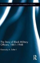 The Story Of Black Military Officers 1861-1948 hardcover