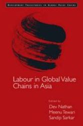 Labour In Global Value Chains In Asia - Vertical And Horizontal Relations Hardcover