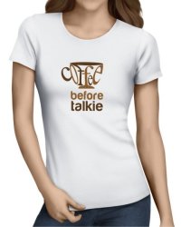 Coffee Before Talkie Ladies T-Shirt White Small