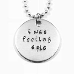 The Vampire Diaries Hand Stamped I Was Feeling Epic Necklace