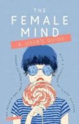 The Female Mind - A User& 39 S Guide Paperback