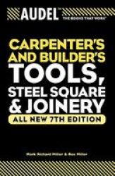 Audel Carpenter& 39 S And Builder& 39 S Tools Steel Square And Joinery Paperback All New 7TH Edition
